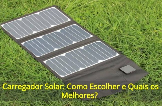 Carregador Solar Como Escolher E Quais Os Melhores