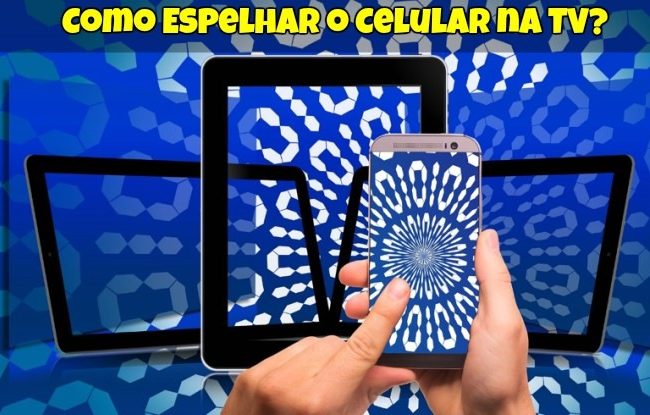 Como Espelhar o Celular na TV?