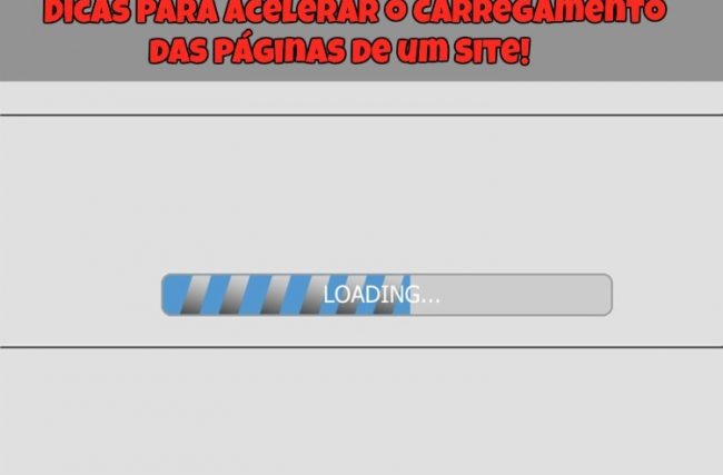Dicas para Acelerar o Carregamento das Páginas de um Site