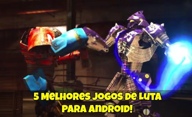 5 Melhores Jogos de Luta Para Android!