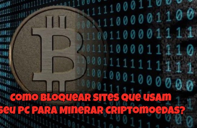 Como Bloquear Sites que usam seu PC para Minerar Criptomoedas?