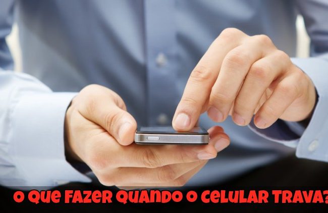 O que Fazer Quando o Celular Trava?