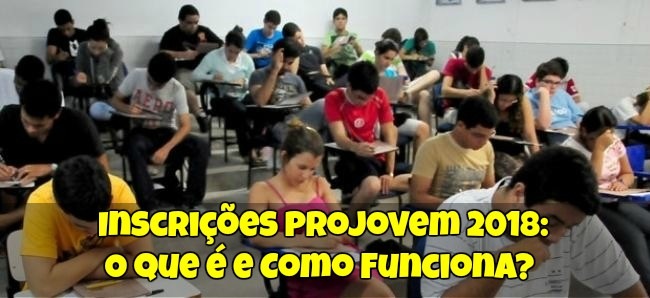 Inscrições Projovem 2018: O que é e Como Funciona?