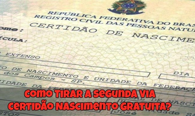 Como Tirar a Segunda Via Certidão Nascimento Gratuita?