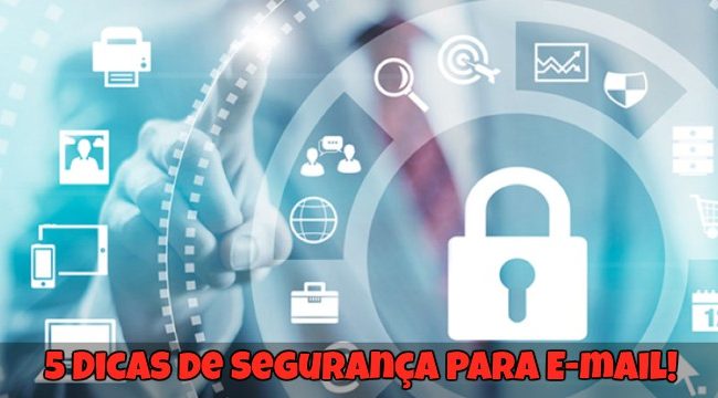 5 Dicas de Segurança Para E-mail