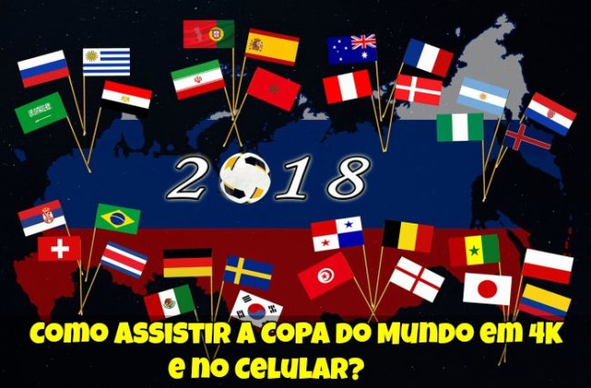 Como Assistir a Copa do Mundo em 4K e no Celular