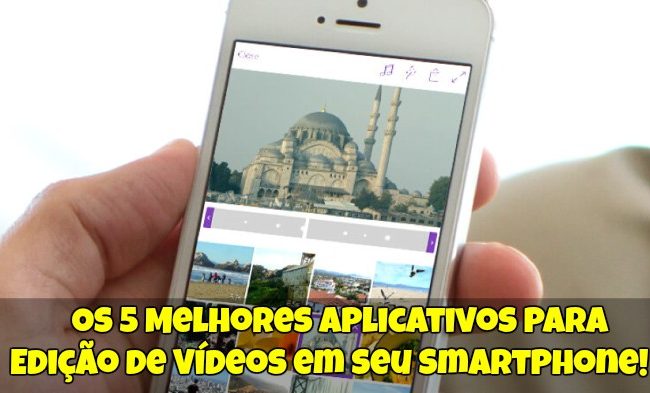 Os 5 Melhores Aplicativos para Edição de Vídeos em seu Smartphone