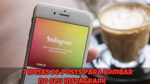 7-Ideia-sde-Posts-para-Bombar-no-seu-Instagram