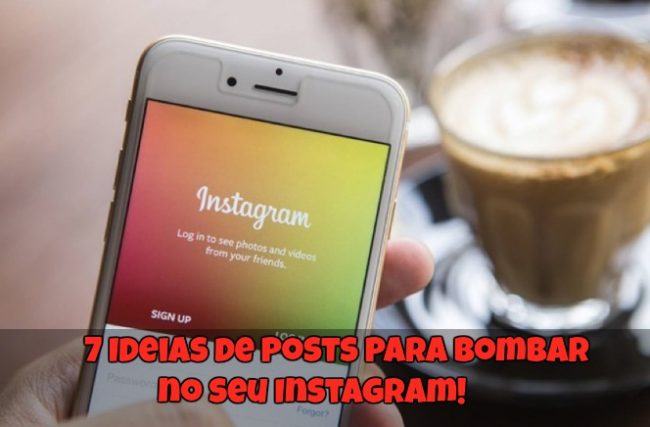 7 Ideias de Posts para Bombar no seu Instagram!