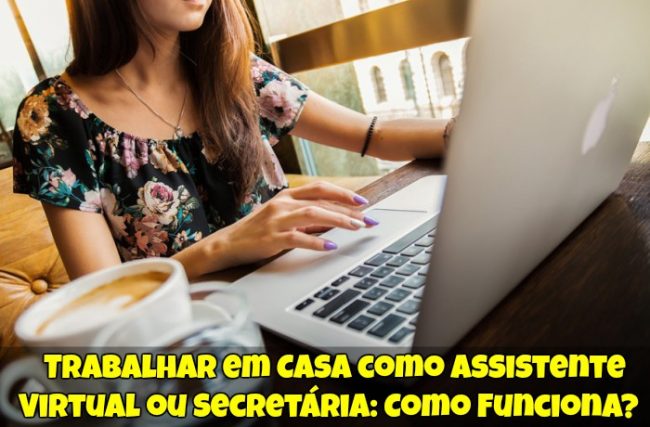 Trabalhar em Casa como Assistente Virtual ou Secretária: Como Funciona? Profissão Home Office