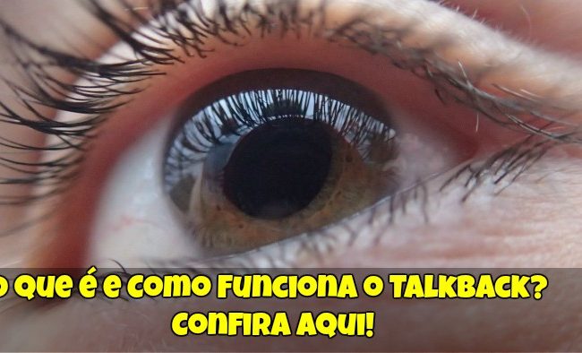 O que é e Como Funciona o TalkBack? Confira Aqui!
