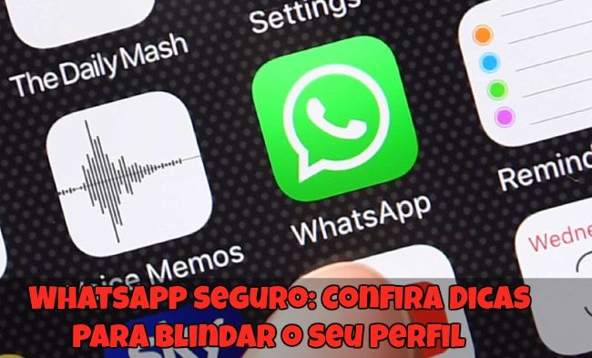 WhatsApp Seguro: Confira Dicas para Blindar o seu Perfil!