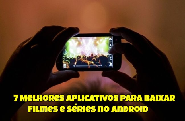 7 Melhores Aplicativos para Baixar Filmes e Séries no Android