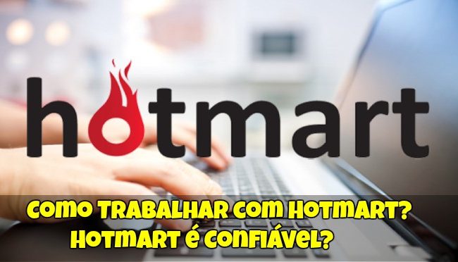 Como Trabalhar com Hotmart? Hotmart é Confiável?