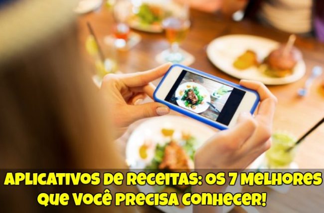 Aplicativos de Receitas: Os 7 Melhores que Você Precisa Conhecer!