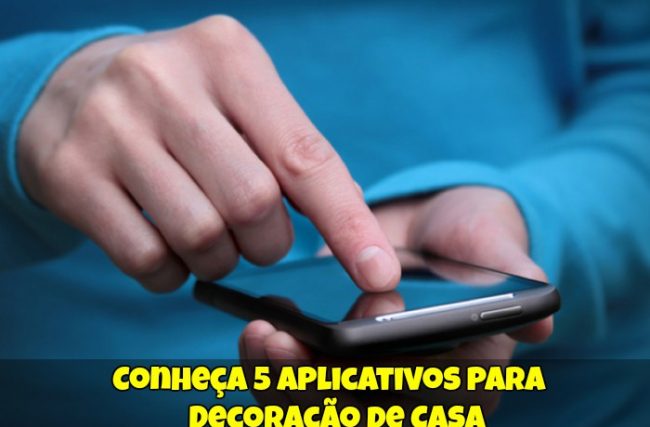 Conheça 5 Aplicativos para Decoração de Casa