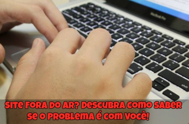 Site Fora do Ar? Descubra Como Saber se o Problema é com Você!