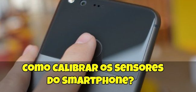 Como Calibrar os Sensores do Smartphone?