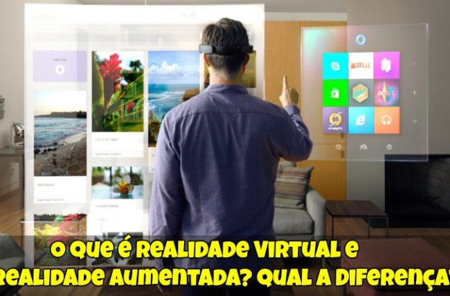 O que é Realidade Virtual e Realidade Aumentada? Qual a Diferença?
