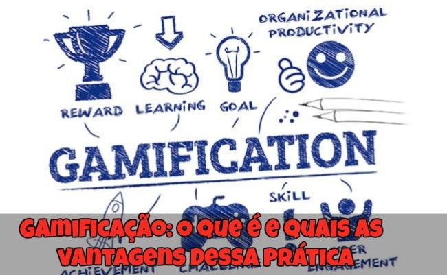 Gamificação: O Que é e Quais as Vantagens Dessa Prática?