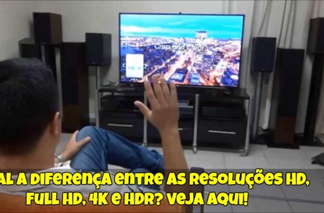 Qual a Diferença Entre as Resoluções HD, Full HD, 4K e HDR
