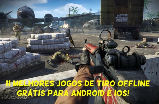 11 Melhores Jogos de Tiro Offline Grátis Para Android e iOS