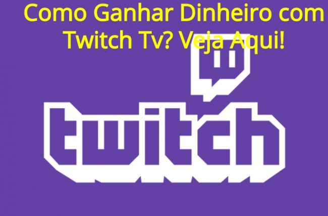 Como Ganhar Dinheiro com Twitch TV