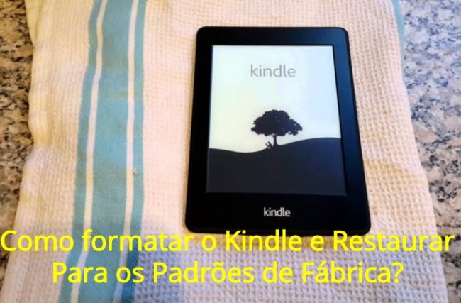 Como Formatar o Kindle e Restaurar Para os Padrões de Fábrica?