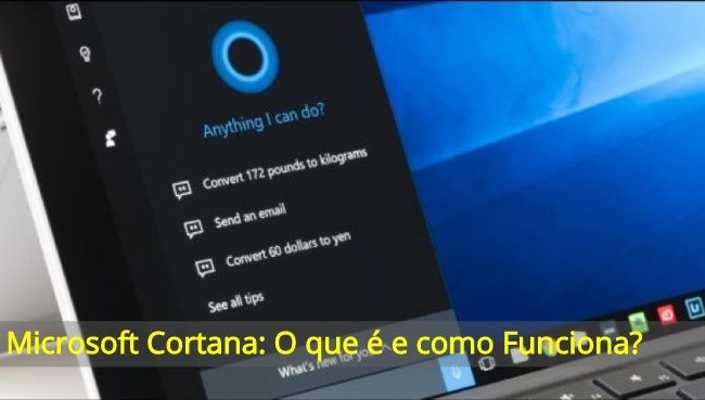 Microsoft Cortana: O que é e como Funciona?
