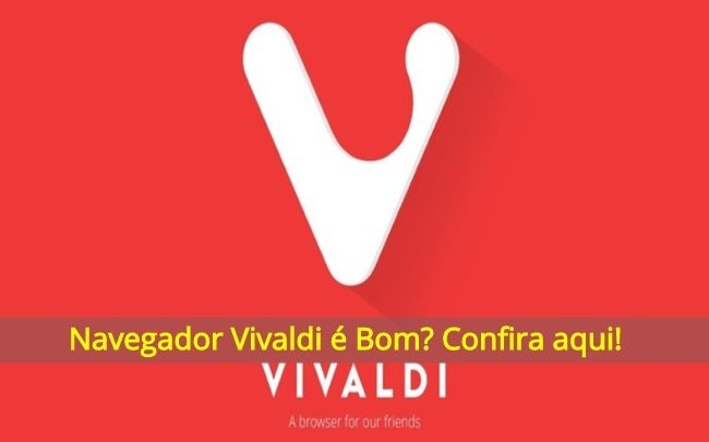 Navegador Vivaldi é Bom? Confira aqui!