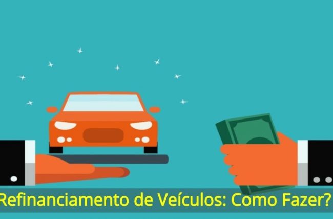 Refinanciamento de Veículos: Como Fazer?