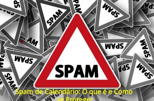 Spam de Calendário: O que é e Como se Proteger?