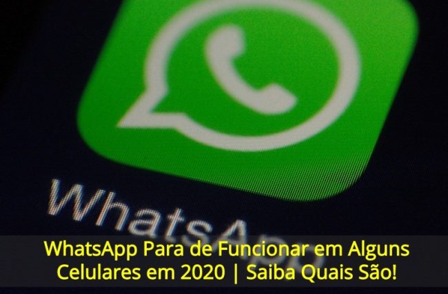 WhatsApp Para de Funcionar em Alguns Celulares em 2020 | Saiba Quais São!