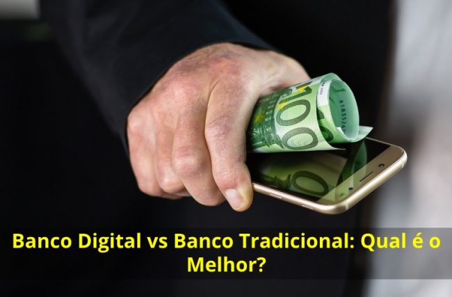 Banco Digital vs Banco Tradicional: Qual é o Melhor?