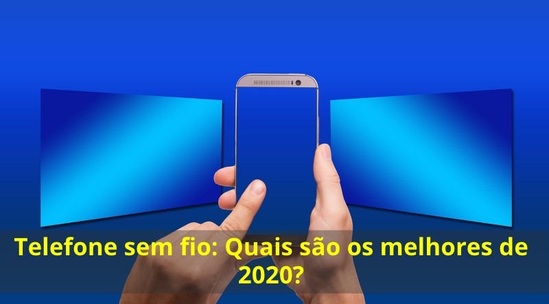 Telefone sem fio: Quais são os melhores de 2020?